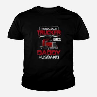 Some People Call Me Trucker Daddy Husband Gift For Trucker Kid T-Shirt - Seseable