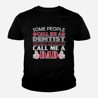 Some People Dentist Most Important Dad Kid T-Shirt - Seseable