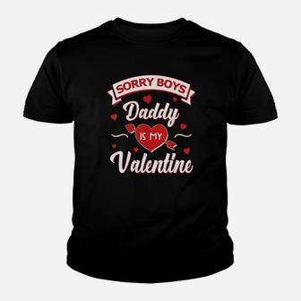 Sorry Boys Daddy Is My Valentine Baby Girl Gift Kid T-Shirt - Seseable