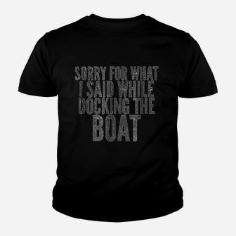 Sorry For What I Said While Docking The Boat Kid T-Shirt | Seseable FR