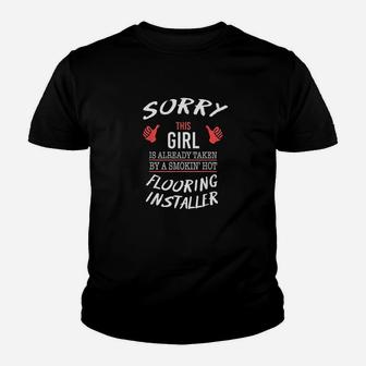 Sorry This Girl Taken By Hot Flooring Installer Kid T-Shirt - Seseable
