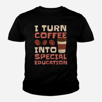 Sped Special Education Turn Coffee Into Special Education Kid T-Shirt - Seseable