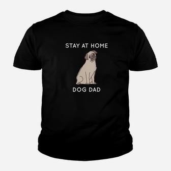 Stay At Home Dog Dad Funny Pug Puppy Daddy Gift Kid T-Shirt | Seseable CA