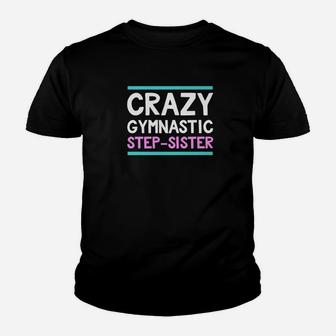 Step Sister Crazy Gymnastics Bonus Family Funny Kid T-Shirt - Seseable