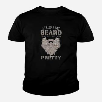 Stroke My Beard And Tell Me I Am Pretty Bearded Kid T-Shirt