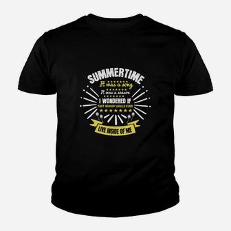 Summertime It Was A Song It Was A Season I Wondered If That Season Would Ever Live Inside Of Me Kid T-Shirt - Seseable
