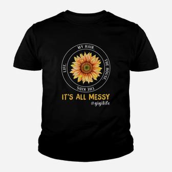 Sunflower Life My Hair The House The Kids It Is All Messy Life Gigi Kid T-Shirt - Seseable