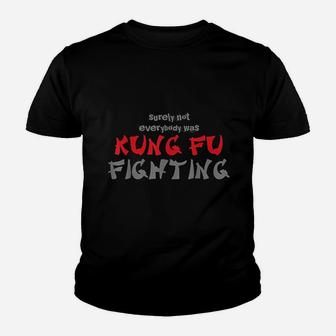 Surely Not Everybody Was Kung Fu Fighting Kid T-Shirt - Seseable