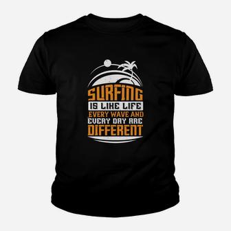Surfing Is Like Life Every Wave And Every Day Are Different Kid T-Shirt - Seseable