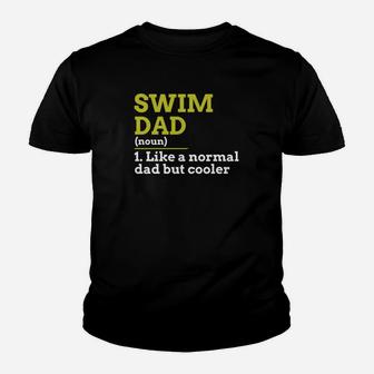 Swim Dad Like A Normal Dad But Cooler Gift Kid T-Shirt - Seseable