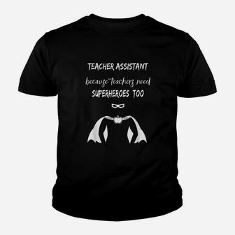 Teacher Assistant Because Teachers Need Superheroes Too Kid T-Shirt - Seseable