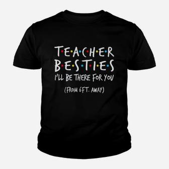 Teacher Besties I Will Be There For You Teachers Day Kid T-Shirt