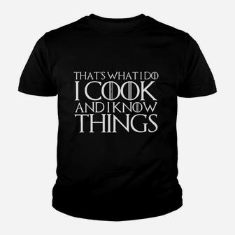 That Is What I Do I Cook And I Know Things Kid T-Shirt - Seseable