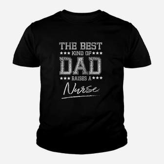 The Best Kind Of Dad Raises A Nurse Gifts For Dad Kid T-Shirt - Seseable