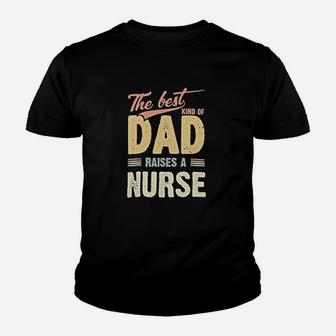 The Best Kind Of Dad Raises A Nurse Kid T-Shirt - Seseable