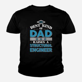 The Best Kind Of Dad Raises A Structural Engineer Gift T-shirt Kid T-Shirt - Seseable