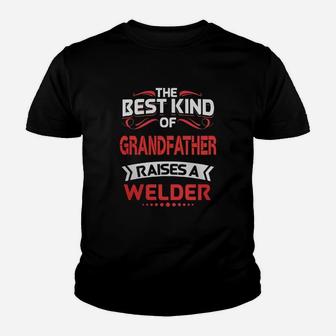The Best Kind Of Grandfather Is A Welder. Cool Gift For Granddaughter From Grandfather Kid T-Shirt - Seseable