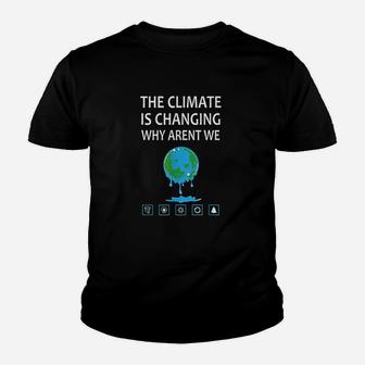 The Climate Is Changing Why Arent We Global Warming Kid T-Shirt - Seseable