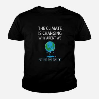 The Climate Is Changing Why Arent We Global Warming Kid T-Shirt - Seseable