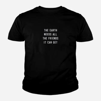 The Earth Needs All The Friends It Can Get Climate Change Kid T-Shirt - Seseable