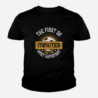 The First 90 Minutes Are The Most Important Kid T-Shirt - Seseable