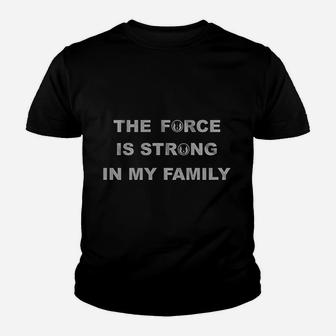 The Force Is Strong In My Family Kid T-Shirt - Seseable