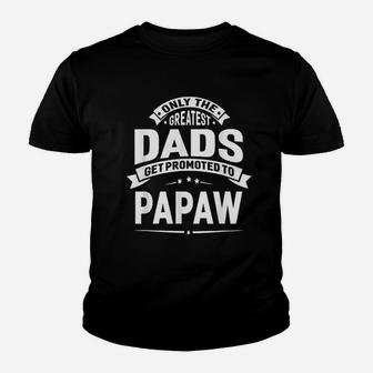 The Greatest Dads Get Promoted To Papaw Kid T-Shirt - Seseable