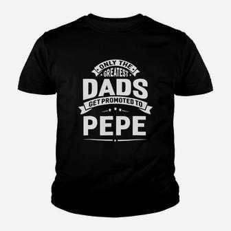 The Greatest Dads Get Promoted To Pepe Grandpa T- Shirt Kid T-Shirt - Seseable