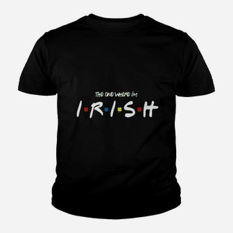 The One Where Im Irish Friend Clover, best friend gifts Kid T-Shirt - Seseable