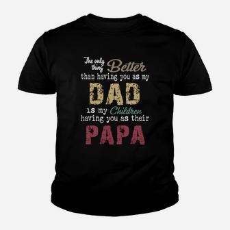 The Only Thing Better Than Having You As My Dad Children Papa Vintage Shirt Kid T-Shirt - Seseable