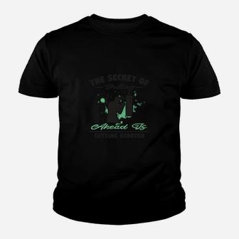 The Secret Of Getting Ahead Is Getting Started Kid T-Shirt - Seseable