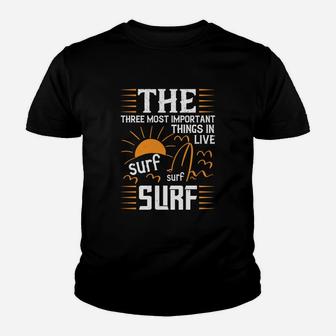 The Three Most Important Things In Life Sur Surf Surf Kid T-Shirt - Seseable