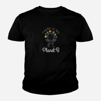 There Is No Planet B Save Protect Earth Day Climate Change Kid T-Shirt - Seseable