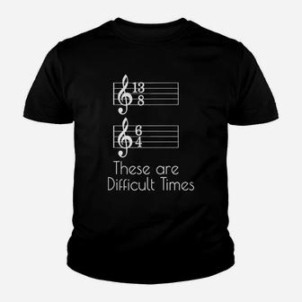 These Are Difficult Times Parody Pun For Musicians Kid T-Shirt - Seseable