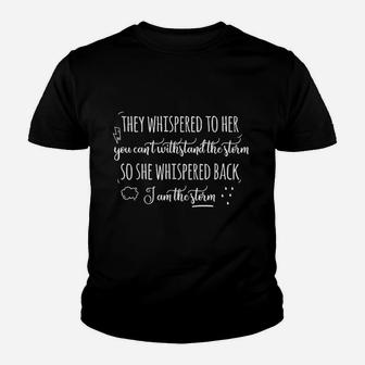 They Whispered To Her You Cant Withstand The Storm Kid T-Shirt - Seseable