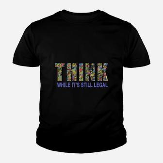 Think While It Is Still Legal Political Humor Kid T-Shirt - Seseable