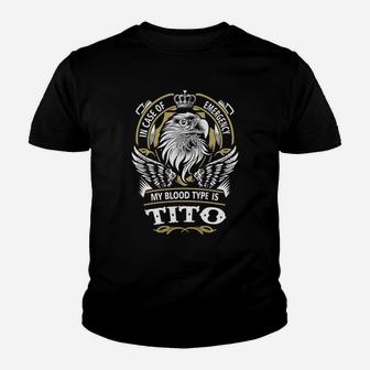 Tito In Case Of Emergency My Blood Type Is Tito -tito T Shirt Tito Hoodie Tito Family Tito Tee Tito Name Tito Lifestyle Tito Shirt Tito Names Kid T-Shirt - Seseable