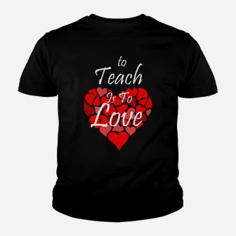 To Teach Is To Love School Teacher Valentines Day Kid T-Shirt - Seseable