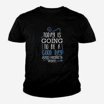 Today Is Going To Be A Good Day Theater Musical Lovers Quote Kid T-Shirt - Seseable