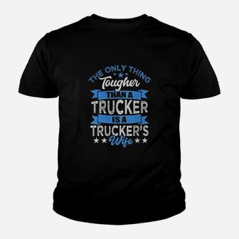 Tough Trucker Wife Tougher Than A Trucker Kid T-Shirt - Seseable