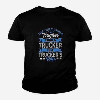 Tough Truckers Wife Tougher Than A Trucker Kid T-Shirt - Seseable