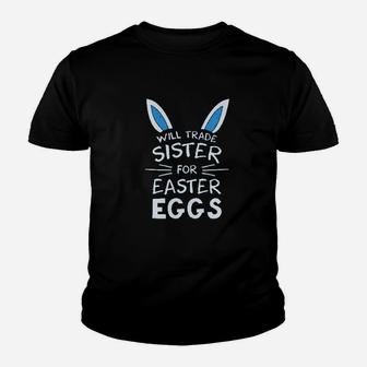 Trade Sister For Easter Eggs Funny Siblings Youth Kids Easter Kid T-Shirt - Seseable