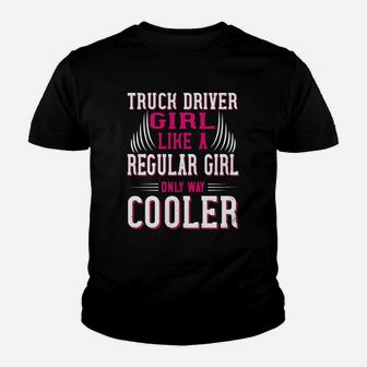 Truck Driver Girl Like A Regular Girl Only Way Cooler Kid T-Shirt - Seseable