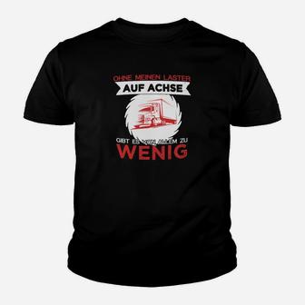 Trucker Ohne Meinen Lkw Auf Achse Kinder T-Shirt - Seseable