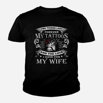Two Things Last Forever My Tattoos And The Love For My Wife Kid T-Shirt - Seseable