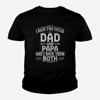 Two Titles Dad And Papa Two Titles Dad And Papa Kid T-Shirt - Seseable