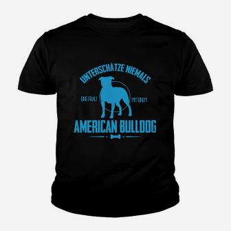 Unterschätze nie Frau mit Amerikanischer Bulldogge Kinder Tshirt, Humorvolles Damen Tee - Seseable