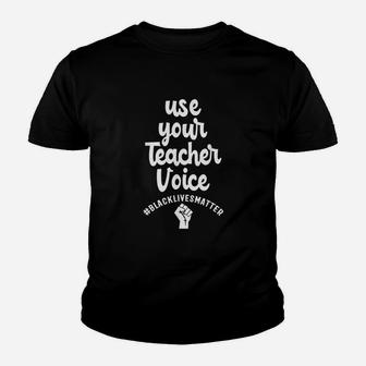 Use Your Teacher Voice Blm Black History Month Teachers Kid T-Shirt - Seseable