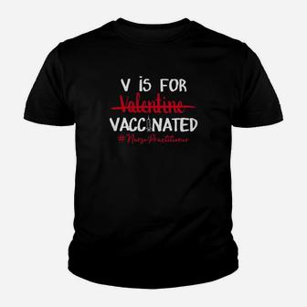 V Is For Vaccinated Not Valentine Nurse Practitioner Kid T-Shirt - Seseable