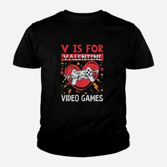 V Is For Video Games Funny Anti Valentine's Day Gamer Kid T-Shirt - Seseable